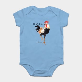 I Don't Tweet, I Crow!  Soft Cotton Baby Bodysuit